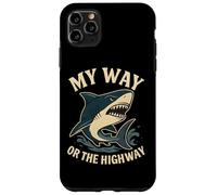 My Way or the Highway Funny Shark Quote Case for iPhone 11 Pro Max