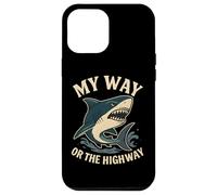 My Way or the Highway Funny Shark Quote Case for iPhone 12 Pro Max