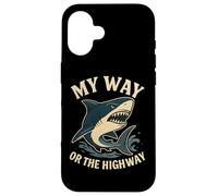 My Way or the Highway Funny Shark Quote Case for iPhone 16