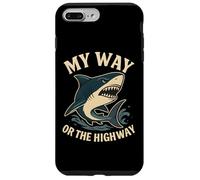 My Way or the Highway Funny Shark Quote Case for iPhone 7 Plus/8 Plus