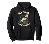 My Way or the Highway Funny Shark Quote Pullover Hoodie