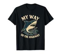 My Way or The Highway Funny Shark Quote T-Shirt