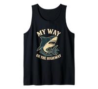 My Way or The Highway Funny Shark Quote Tank Top