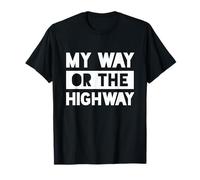 My Way Or The Highway T-Shirt