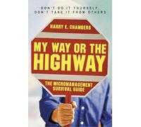 My Way or the Highway - The Micromanagement Survival Guide (UK PROFESSIONAL BUSINESS Management / Business)