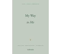 My Way to Me: A 5-W uided Journal for Gratitude, Manifestation & Affirmation - Undated