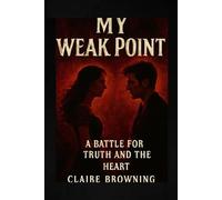 MY WEAK POINT: A battle For Truth And The Heart: 1 (Battles of the Broken Heart)
