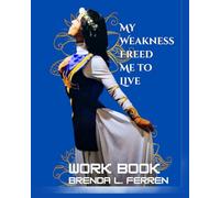 My Weakness Freed Me to Live Workbook