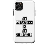 My Weakness is my Strength Motivation Saying Case for iPhone 11 Pro Max