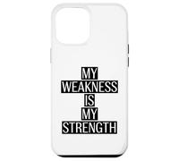 My Weakness is my Strength Motivation Saying Case for iPhone 12 Pro Max