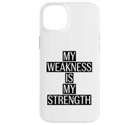 My Weakness is my Strength Motivation Saying Case for iPhone 14 Plus