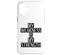My Weakness is my Strength Motivation Saying Case for iPhone 16 Plus