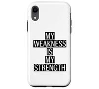My Weakness is my Strength Motivation Saying Case for iPhone XR