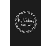 My Wedding Gift Log: A Record Book for Tracking Presents and Thank You Notes