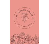 my Wedding Planner: A Complete Organizer for Your Dream Wedding Day