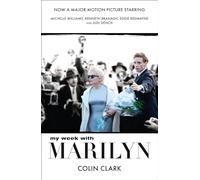 My Week With Marilyn: The Acclaimed Memoir of an Unlikely Encounter with a Hollywood Icon