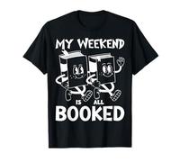 My weekend is all booked - Cute Book Reader Lover Bookworm T-Shirt
