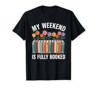 My Weekend is Booked Reading Book T-Shirt