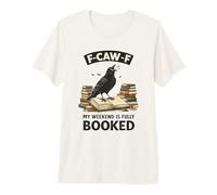 My Weekend is Fully Booked Crow F-CAW-F Premium T-Shirt