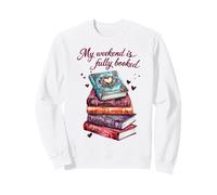 My Weekend Is Fully Booked Reading Quote Book Lover Humor Sweatshirt