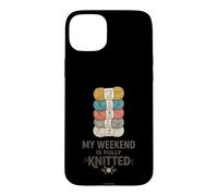 My Weekend Is Fully Knitted Yarn Humor For Knitters Case for iPhone 15 Plus
