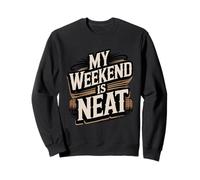 My Weekend Is Neat - Funny Whiskey Pun For Drinkers Sweatshirt