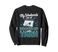 My Weekends Are All Booked Up With Yarn Crochet Crocheter Sweatshirt