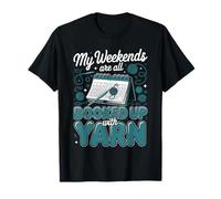 My Weekends are All Booked Up with Yarn Crochet Crocheter T-Shirt