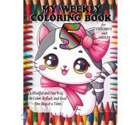 My Weekly Coloring Books for Children and Adults: A Mindful and Fun Way to Color, Reflect, and Heal - One Day at a Time!