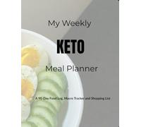 My Weekly Keto Meal Planner: A 90-Day Food Log, Macro Tracker and Shopping List