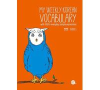 My Weekly Korean Vocabulary Book 1: With 1600+ Everyday Sample Expressions(Downloadable Audio Files Included) by TalkToMeInKorean (2014-03-03)