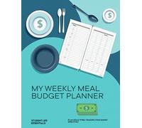 My Weekly Meal Budget Planner: A 12-Week Undated Meal Prep & Budget Tracker for College Students