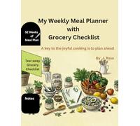 My Weekly Meal Planner with Grocery Checklist: A key to the joyful cooking is to plan ahead