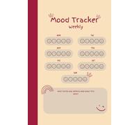 My Weekly Mood Tracker: A Simple Journal to Track Emotions and Focus on the Positive
