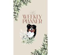 My Weekly Planner: Dein treuer Begleiter für jeden Tag - liebevoll gestalteter A5-Wochenplaner mit von Hand gezeichneten Australian Shepherd-Illustrationen, undatiert und voller Herz.