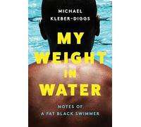 My Weight in Water: Notes of a Fat Black Swimmer