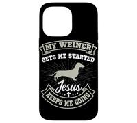 My Weiner Gets Me Started Jesus Keeps Me Going Dachshund Case for iPhone 14 Pro Max