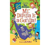 My Weirdtastic School #11: Mr. DiPilla Is a Gorilla!: A Funny Chapter Book about School and Friendship for Kids (Ages 6-10)