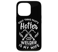 My Welder Is Hotter Than Is My Wife Case for iPhone 13 Pro