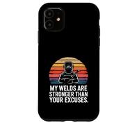 My Welds Are Stronger Than Your Excuses Welder Case for iPhone 11