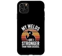 My Welds Are Stronger Than Your Excuses Welder Case for iPhone 11 Pro Max