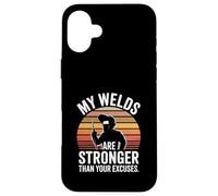 My Welds Are Stronger Than Your Excuses Welder Case for iPhone 16 Plus