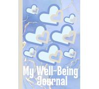 My Wellbeing Journal: Embracing Self-love and Self-care while Practicing Reflection and Gratitude | Daily Morning Check-in, Evening Check-in and 5 Minutes Journalling