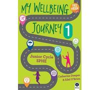 My Wellbeing Journey 1: For Junior Cycle SPHE