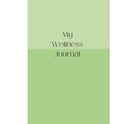 My Wellness Journal: Green Colour Block Design Daily Guided Selfcare Journal Promoting Positivity Gratitude and Mindfulness
