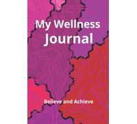 My Wellness Journal, Wellbeing Self Growth Journal, Mental Health Journal 120 lined pages: Wellbeing Self Growth Journal, Mental Health Journal, ... sleep and food and relationship journal.