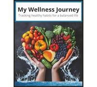 My Wellness Journey: Tracking healthy habits for a balanced life