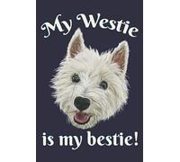 My Westie Is My Bestie!: West Highland Terrier Smiley Face | 6 x 9 Inch Blank Ruled Journal Notebook For Dog Owners