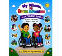 My Wheels, My Brave Adventure: A Coloring Book for Brave Kids Who Roll, Explore & Dream Big (Brave Little Colors Series)