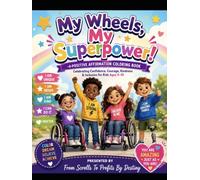 My Wheels, My Superpower! A Positive Affirmation Coloring Book: Presented by From Scrolls To Profits By: Destiny